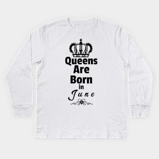 Queens are born in June Kids Long Sleeve T-Shirt